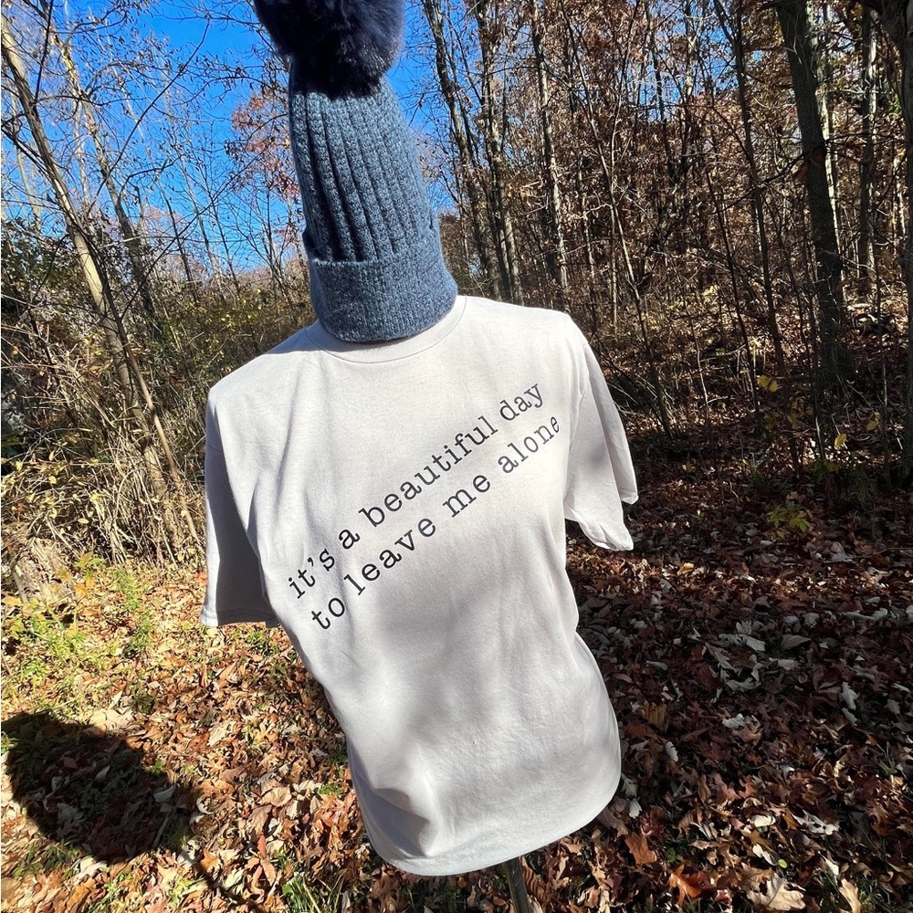 It’s a beautiful day to leave me alone shirt sleeve tee
